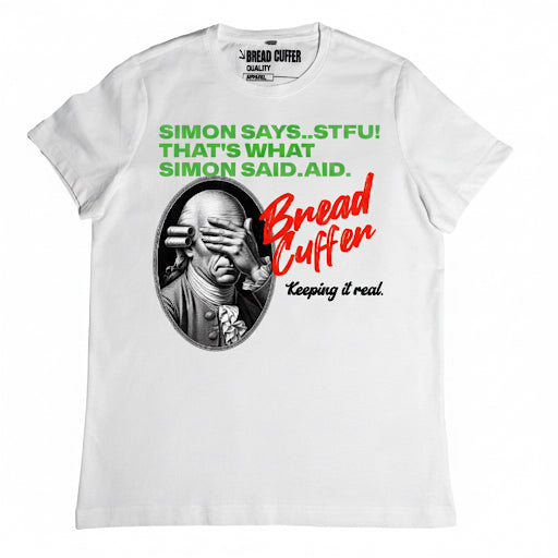 Simon Says STFU Tee – Bread Cuffer Original